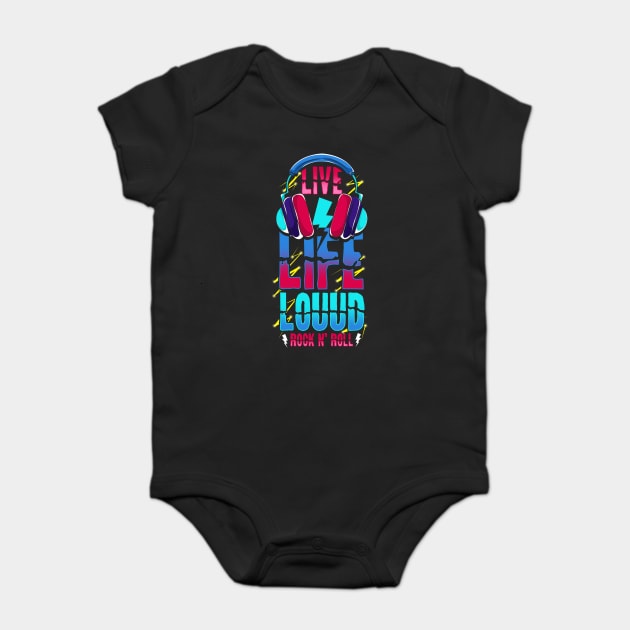 Live Life Loud Rock and Roll Louud Baby Bodysuit by belownormal